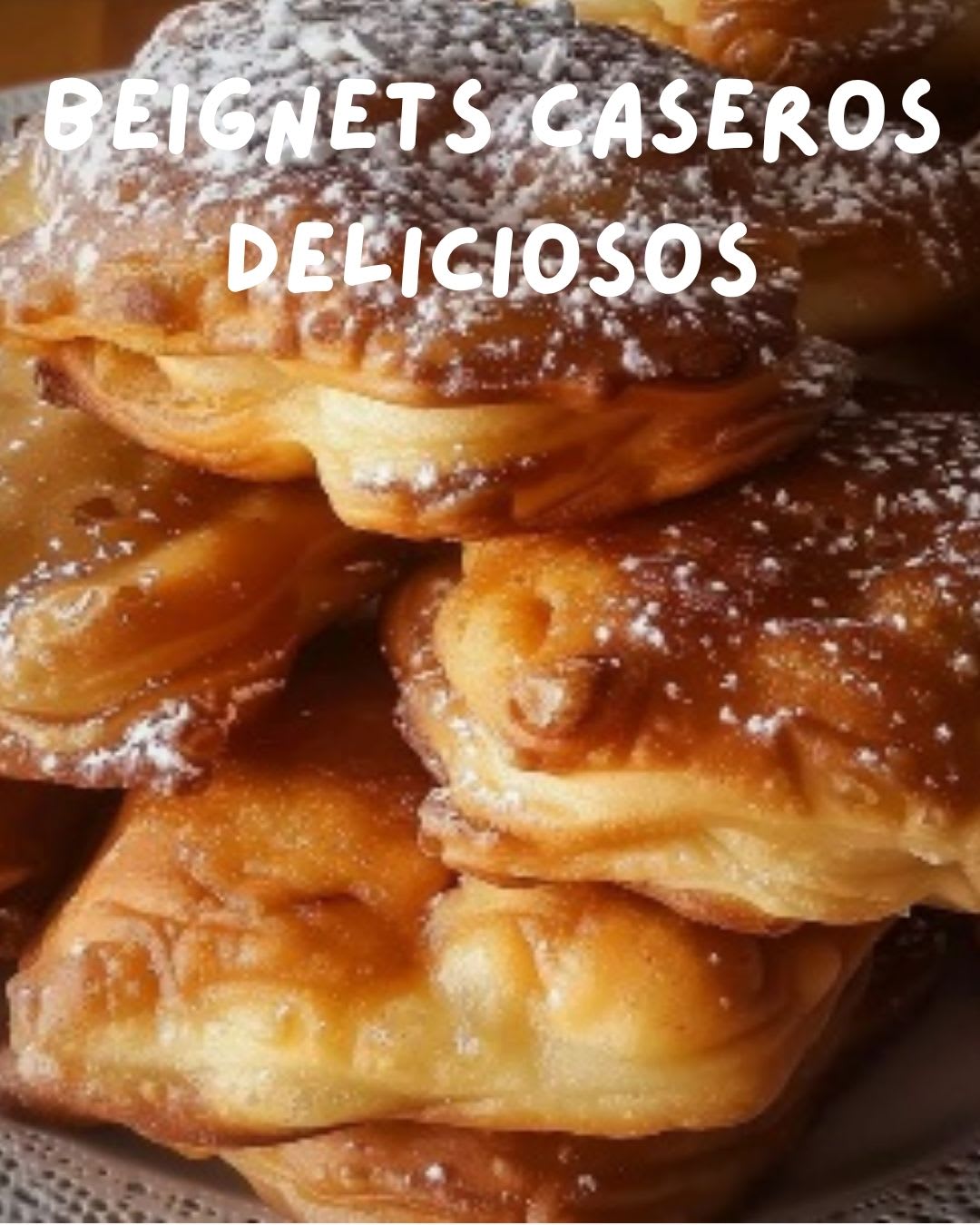 Beignets Caseros: Receta Fácil y Deliciosa para Endulzar Tus Días