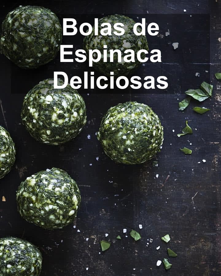 Bolas de Espinaca Deliciosas Fáciles y Perfectas para Cualquier Ocasión